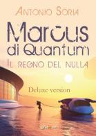 Marcus di Quantum «Il regno del nulla». Deluxe version di Antonio Soria edito da Youcanprint