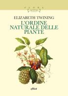 L'ordine naturale delle piante di Elizabeth Twining edito da Elliot