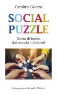 Social puzzle. Diario di bordo dal mondo e dintorni di Carolina Guerra edito da Compagnia Editoriale Aliberti
