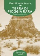 Terra di pioggia rara di Mary Hunter Austin edito da Terracqua