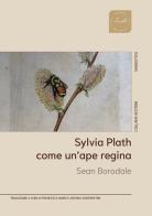 Sylvia Plath. Come un'ape regina di Sean Borodale edito da Zest Edizioni Sostenibili