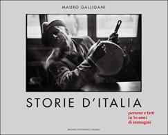Storie d'Italia. Persone e fatti in 50 anni di immagini di Mauro Galligani edito da Punto Marte