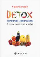 Detox depurare l'organismo. Il primo passo verso la salute di Valter Giraudo edito da OM