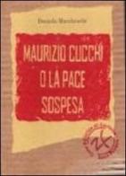 Maurizio Cucchi e la pace sospesa di Daniela Marcheschi edito da ZonaFranca