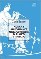 Musica e performance nella commedia di Plauto e Terenzio di Carlo Sanetti edito da Start Press