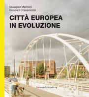 Città Europea in evoluzione di Giuseppe Marinoni, Giovanni Chiaramonte edito da StudioMarinoni OwnPublishing