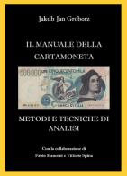 Il manuale della cartamoneta. Metodi e tecniche di analisi di Jakub Jan Groborz edito da Youcanprint