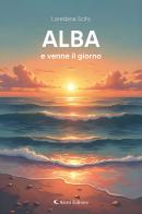 Alba e venne il giorno di Loredana Scifo edito da Aletti editore