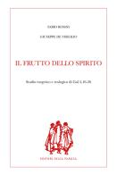 Il frutto dello Spirito. Studio esegetico e teologico di Gal 5,16-26 di Fabio Rosini, Giuseppe De Virgilio edito da Edusc