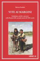 Vite ai margini. Esclusione sociale e povertà nella Russia della seconda metà del XIX secolo di Marica Fasolini edito da Ledizioni