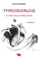 Theodoros. Il cane venuto dalle stelle di Susanna Barbaglia edito da Reading with love