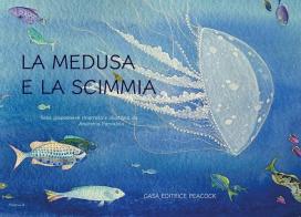 La medusa e la scimmia. Ediz. multilingue edito da Casa Editrice Peacock