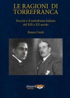 Le ragioni di Torrefranca. Puccini e il melodramma italiano del XIX e XX secolo. Ediz. critica di Renzo Cresti edito da dreamBOOK edizioni