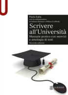 Scrivere all'Università. Manuale pratico con esercizi e antologia di testi di Paola Italia edito da Mondadori Education