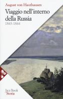 Viaggio nell'interno della Russia 1843-1844. Nuova ediz. di August von Haxthausen edito da Jaca Book