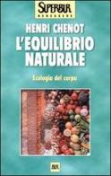 L' equilibrio naturale. Ecologia del corpo di Henri Chenot edito da BUR Biblioteca Univ. Rizzoli