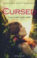 Cursed. I segreti delle sorelle Cahill di Jessica Spotswood edito da Sperling & Kupfer