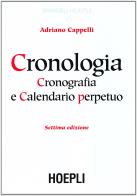 Cronologia, cronografia e calendario perpetuo di Adriano Cappelli edito da Hoepli