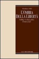 L' ombra della libertà. Schelling e la teologia politica del nome propria di Gianluca Solla edito da Liguori