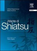 Atlante di shiatsu. I meridiani dello shiatsu zen di Meike Kockrick, Wilfried Rappenecker edito da Elsevier