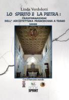 Lo spirito e la pietra: trasformazioni dell'architettura francescana a Teano di Linda Verdolotti edito da Booksprint