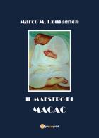 Il maestro di Macao di Marco M. Romagnoli edito da Youcanprint