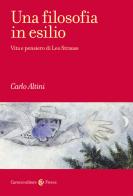 Una filosofia in esilio. Vita e pensiero di Leo Strauss di Carlo Altini edito da Carocci