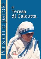 Pensieri e parole di Teresa di Calcutta di Teresa di Calcutta (santa) edito da Paoline Editoriale Libri