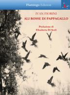 Ali rosse di pappagallo di Ivan Fiorini edito da Flamingo Edizioni
