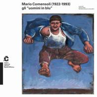 Mario Comensoli (1922-1993) gli «uomini in blu» di Nicoletta Ossanna Cavadini edito da Veladini