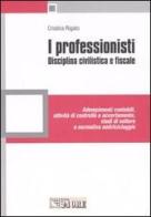 I professionisti. Disciplina civilistica e fiscale di Cristina Rigato edito da Il Sole 24 Ore Pirola