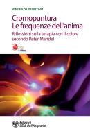 Cromopuntura. Le frequenze dell'anima. Riflessioni sulla terapia con il colore secondo Peter Mandel di Vincenzo Primitivo edito da L'Età dell'Acquario