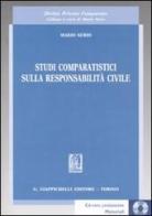 Studi comparatistici sulla responsabilità civile. Con CD-ROM di Mario Serio edito da Giappichelli