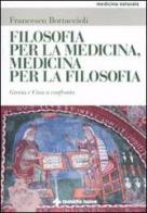 Filosofia per la medicina, medicina per la filosofia. Oriente e Occidente a confronto di Francesco Bottaccioli edito da Tecniche Nuove