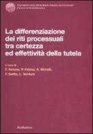 Differenziazione dei riti processuali tra certezza ed effettività della tutela. Atti del Convegno (Catanzaro, 18-19 ottobre 2007) edito da Rubbettino