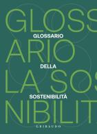 Glossario della sostenibilita edito da Gribaudo