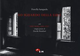 Lo sguardo della luce. Con Dire buio, Dire luce cinque poesie di Davide Ronadoni di Fiorella Sampaolo edito da Edizioni della Meridiana