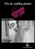Vita da wedding planner di Susanna Rossi edito da Kimerik