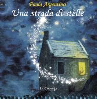 Una strada di stelle di Paola Argentino edito da La Caravella Editrice