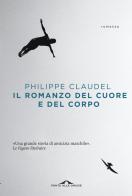 Il romanzo del cuore e del corpo di Philippe Claudel edito da Ponte alle Grazie