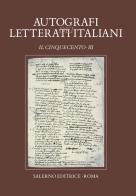 Autografi dei letterati italiani. Il Cinquecento vol.3 edito da Salerno