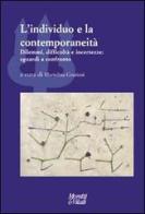 L' individuo e la contemporaneità. Dilemmi, difficoltà e incertezze: sguardi a confronto edito da Moretti & Vitali