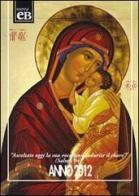 Calendario liturgico 2012. Ascoltate la sua voce edito da Nuova Editrice Berti