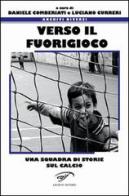 Verso il fuorigioco. Una squadra di storie sul calcio edito da Il Foglio Letterario Edizioni