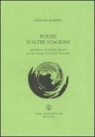 Poesie d'altre stagioni di Giuseppe Morerio edito da Libri Scheiwiller