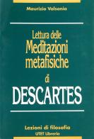 Lettura delle meditazioni metafisiche di Descartes di Maurizio Valsania edito da UTET Università