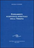Fondamenti scientifico-spirituali della terapia di Rudolf Steiner edito da Editrice Antroposofica