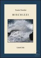 Bischizzi di Fausto Nicolini edito da LietoColle