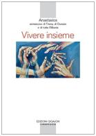 Vivere insieme. Il contributo delle religioni a un'etica della convivenza di Anastasios Yannoulatos edito da Qiqajon