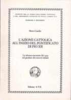 L' Azione Cattolica all'inizio del pontificato di Pio XII. La riforma statutaria del 1939 nel giudizio dei vescovi italiani di Mario Casella edito da AVE